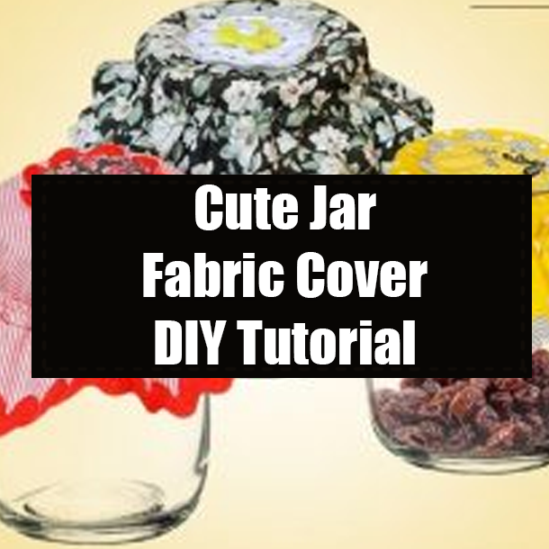Cute Jar Fabric Cover DIY Tutorial