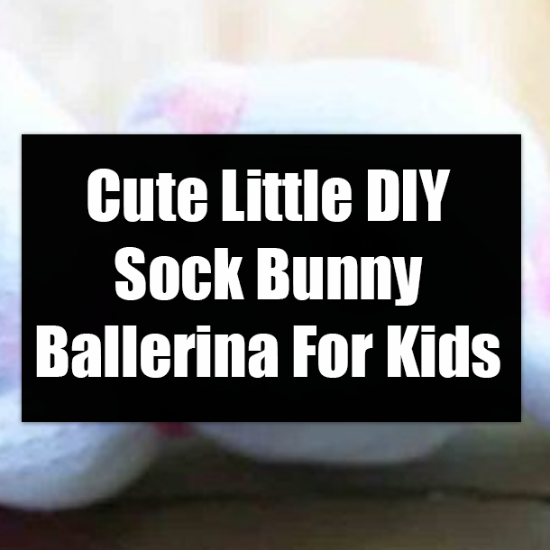 Cute Little DIY Sock Bunny Ballerina For Kids
