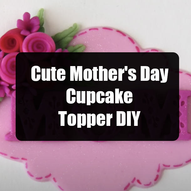 Cute Mother's Day Cupcake Topper DIY