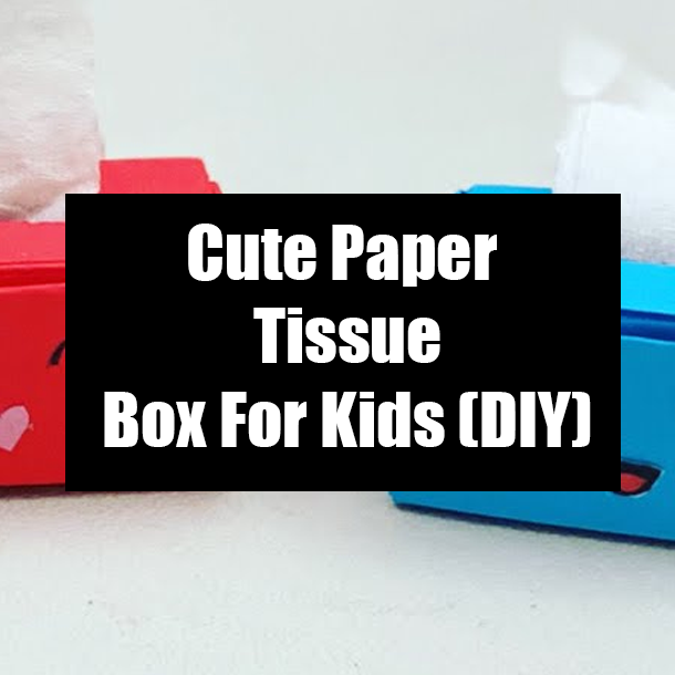 Cute Paper Tissue Box For Kids (DIY)