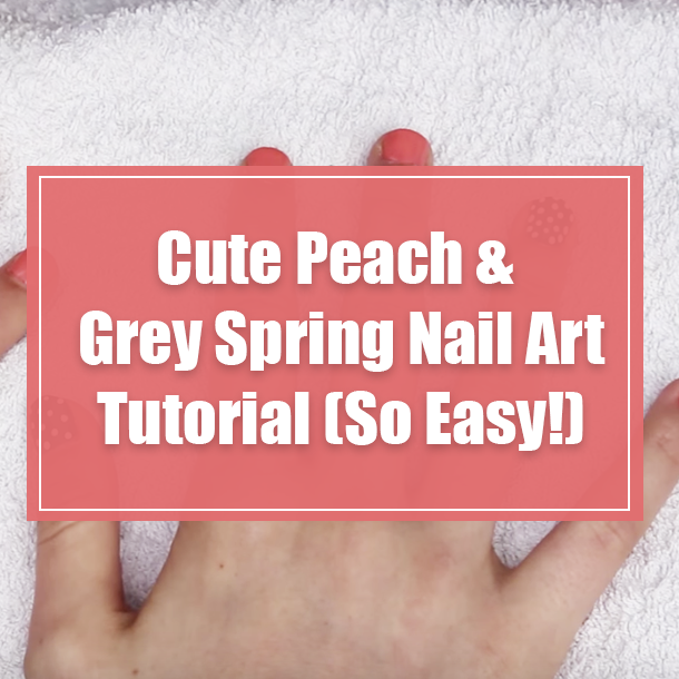 Cute Peach & Grey Spring Nail Art Tutorial (So Easy!)