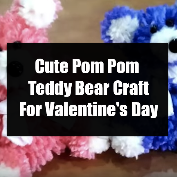 Cute Pom Pom Teddy Bear Craft For Valentine's Day