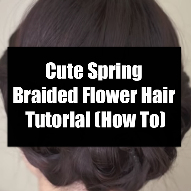 Cute Spring Braided Flower Hair Tutorial (How To)