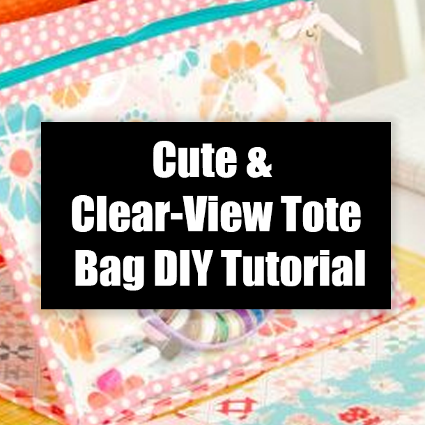 Cute & Clear-View Tote Bag DIY Tutorial