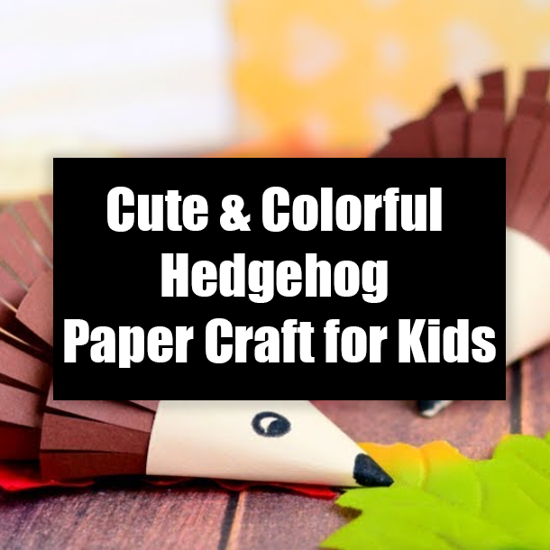 Cute & Colorful Hedgehog Paper Craft for Kids