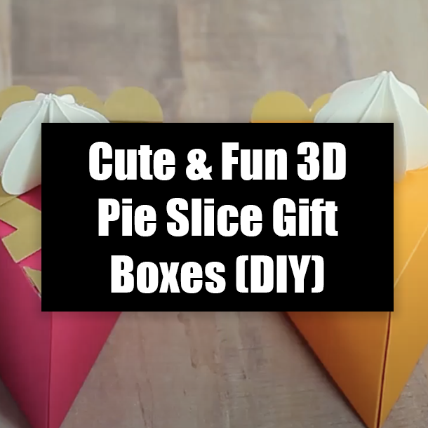 Cute & Fun 3D Pie Slice Gift Boxes (DIY)