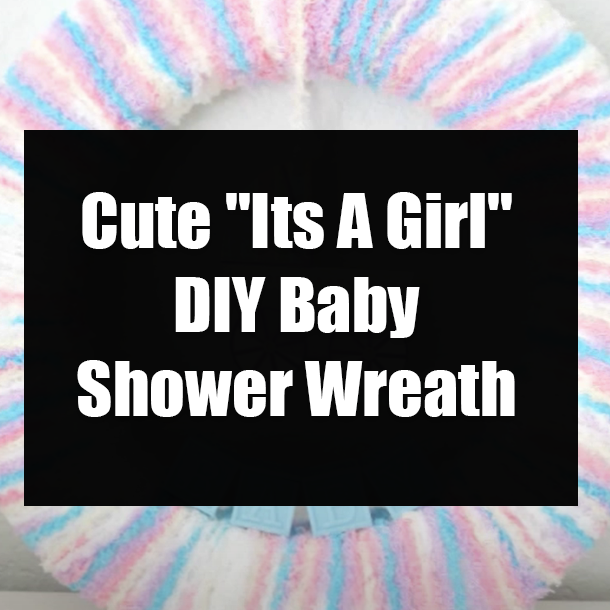 Cute "Its A Girl" DIY Baby Shower Wreath