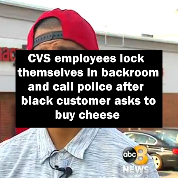CVS Employees Lock Themselves In Backroom And Call Police After Black Customer Asks To Buy Cheese (Video)