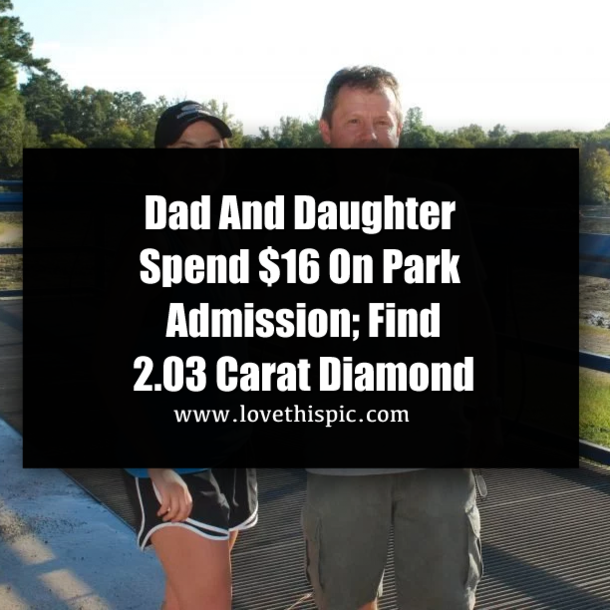 Dad And Daughter Spend $16 On Park Admission; Find 2.03 Carat Diamond