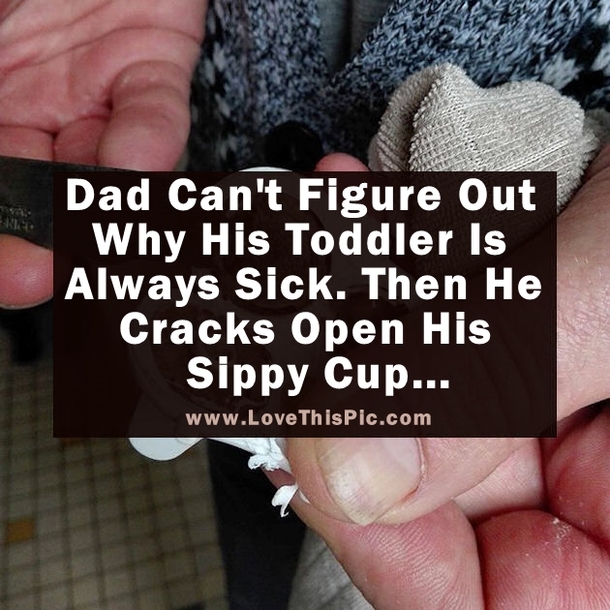 Dad Can't Figure Out Why His Toddler Is Always Sick. Then He Cracks Open His Sippy Cup...