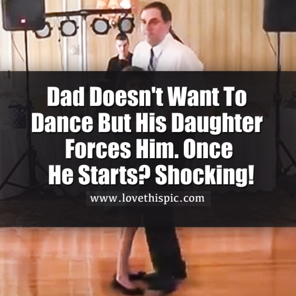 Dad Doesn't Want To Dance But His Daughter Forces Him. Once He Starts? Shocking!