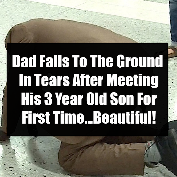 Dad Falls To The Ground In Tears After Meeting His 3 Year Old Son For First Time...Beautiful!