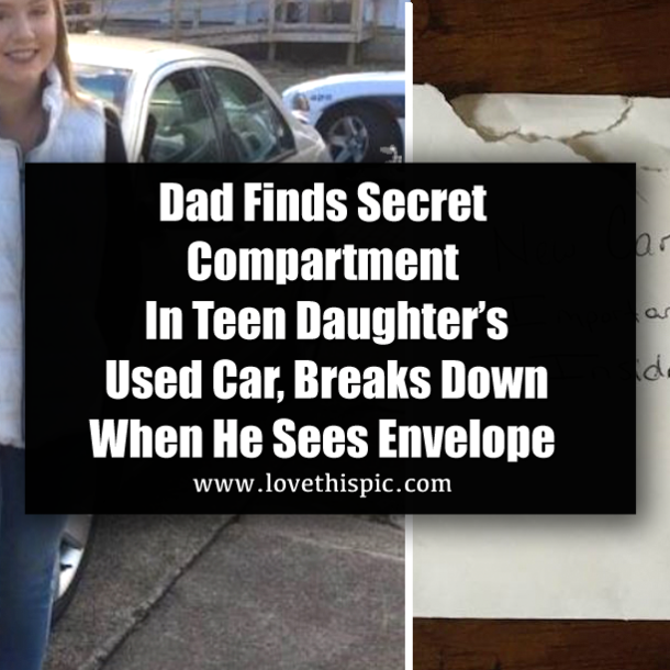 Dad Finds Secret Compartment In Teen Daughter’s Used Car, Breaks Down When He Sees Envelope