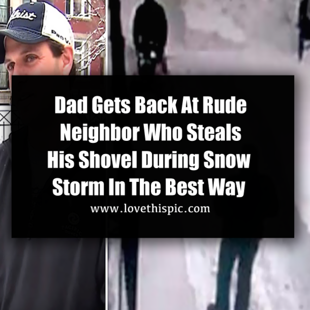 Dad Gets Back At Rude Neighbor Who Steals His Shovel During Snow Storm In The Best Way
