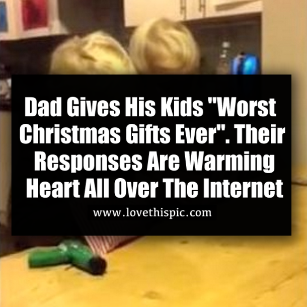 Dad Gives His Kids "Worst Christmas Gifts Ever". Their Responses Are Warming Heart All Over The Internet