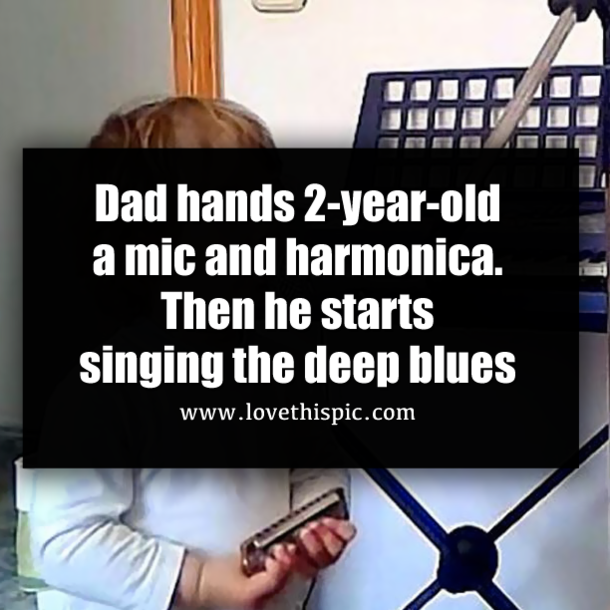 Dad hands 2-year-old a mic and harmonica. Then he starts singing the deep blues