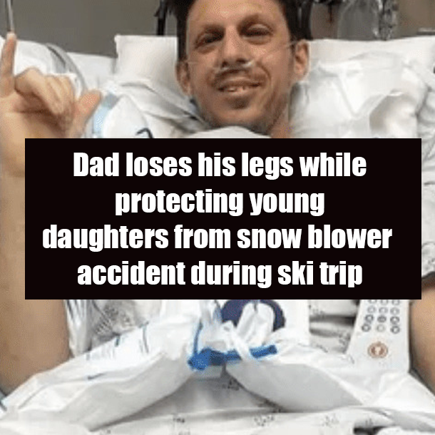 Dad loses his legs while protecting young daughters from snow blower accident during ski trip
