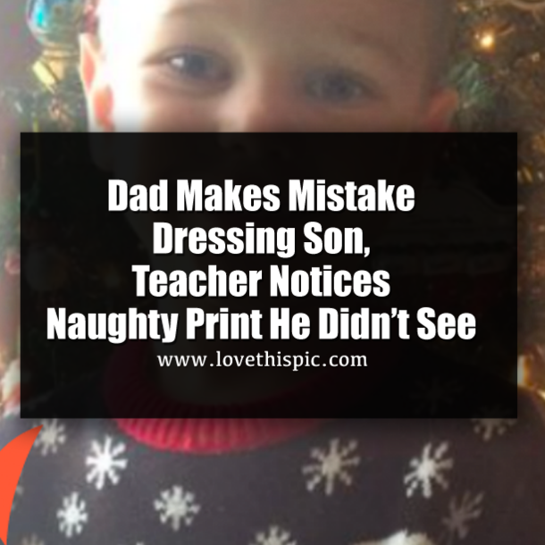 Dad Makes Mistake Dressing Son, Teacher Notices Naughty Print He Didn’t See
