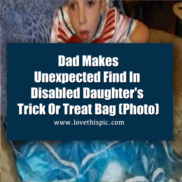Dad Makes Unexpected Find In Disabled Daughter's Trick Or Treat Bag (Photo)