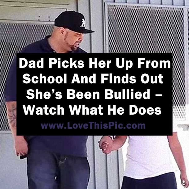 Dad Picks Her Up From School And Finds Out She’s Been Bullied – Watch What He Does (Video)