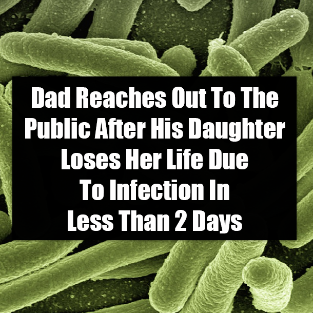 Dad Reaches Out To The Public After His Daughter Loses Her Life Due To Infection In Less Than 2 Days