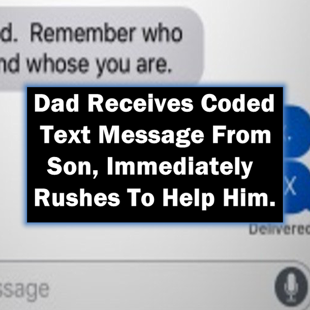 Dad Receives Coded Text Message From Son, Immediately Rushes To Help Him.