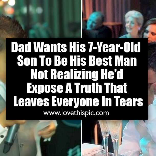 Dad Wants His 7-Year-Old Son To Be His Best Man Not Realizing He'd Expose A Truth That Leaves Everyone In Tears