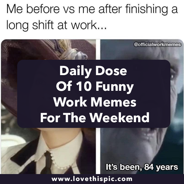 Daily Dose Of 10 Funny Work Memes For The Weekend