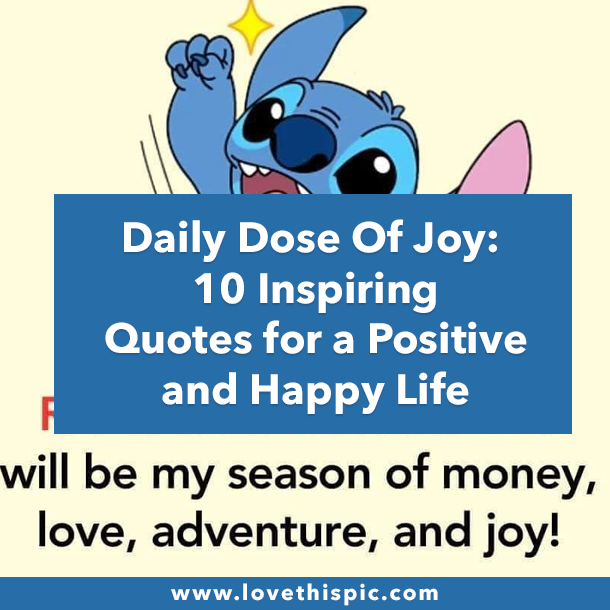 Daily Dose Of Joy: 10 Inspiring Quotes for a Positive and Happy Life
