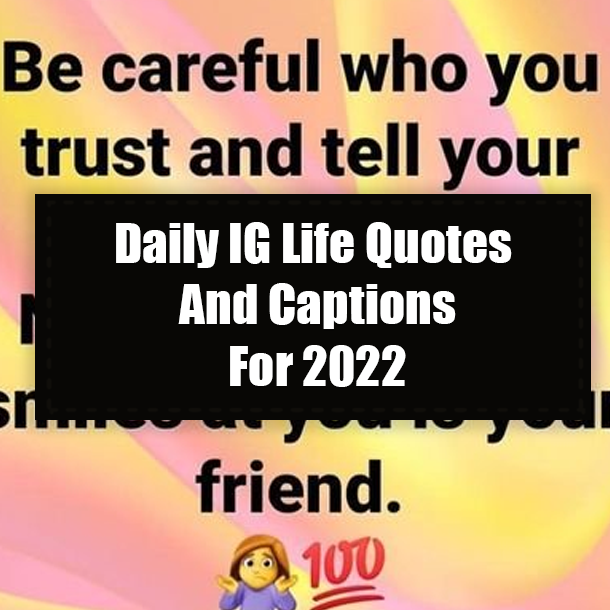Daily IG Life Quotes And Captions For 2022