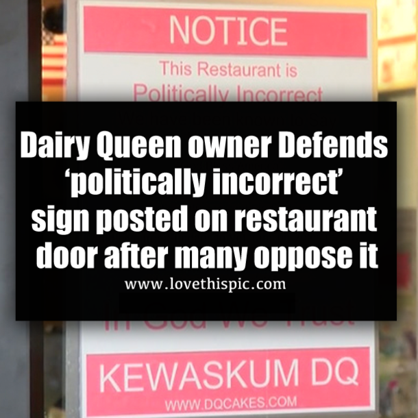 Dairy Queen owner Defends ‘politically incorrect’ sign posted on restaurant door after many oppose it