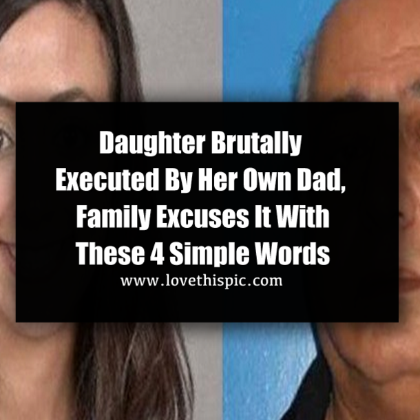 Daughter Brutally Executed By Her Own Dad, Family Excuses It With These 4 Simple Words