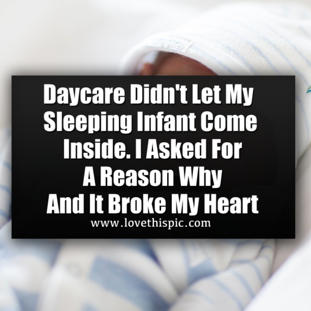 Daycare Didn't Let My Sleeping Infant Come Inside. I Asked For A Reason Why And It Broke My Heart