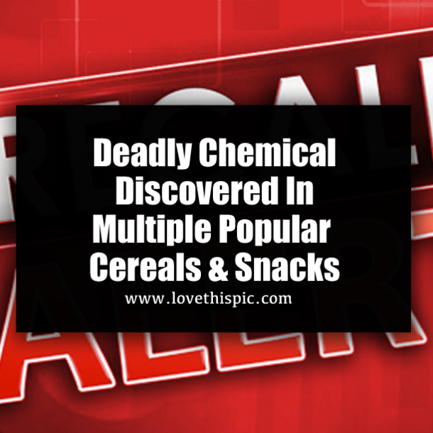 Deadly Chemical Discovered In Multiple Popular Cereals & Snacks
