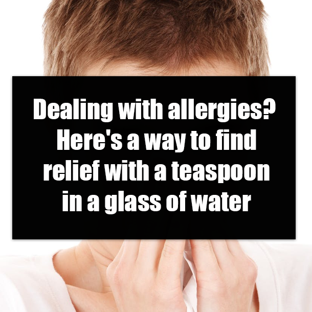 Dealing with allergies? Here's a way to find relief with a teaspoon in a glass of water