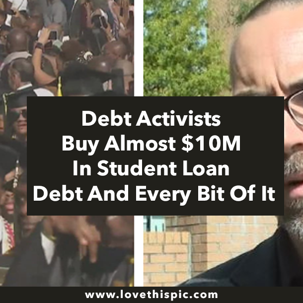 Debt Activists Buy Almost $10M In Student Loan Debt And Every Bit Of It