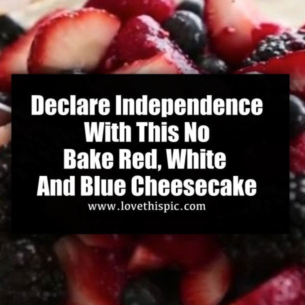 Declare Independence With This No Bake Red, White And Blue Cheesecake