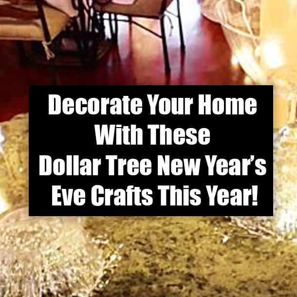 Decorate Your Home With These Dollar Tree New Year’s Eve Crafts This Year!