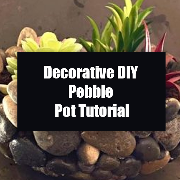 Decorative DIY Pebble Pot Tutorial