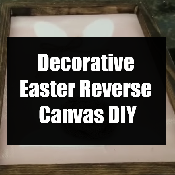 Decorative Easter Reverse Canvas DIY