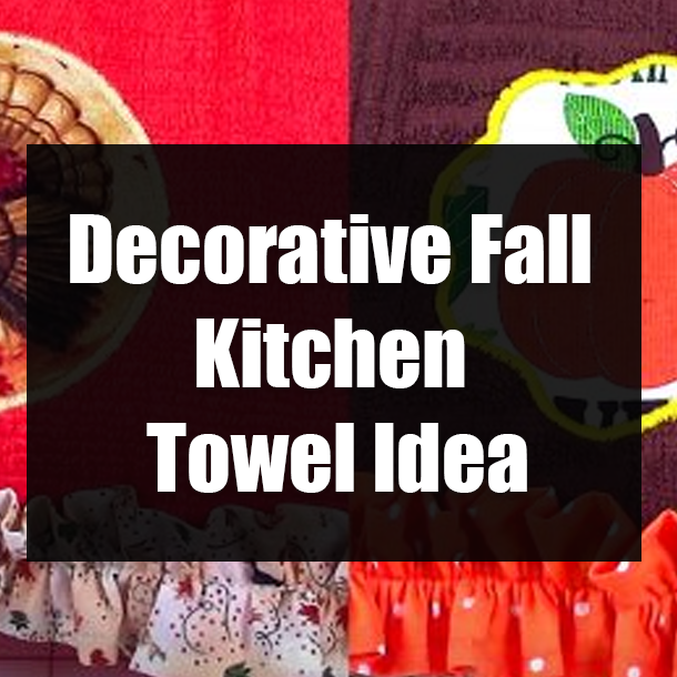 Decorative Fall Kitchen Towel Idea