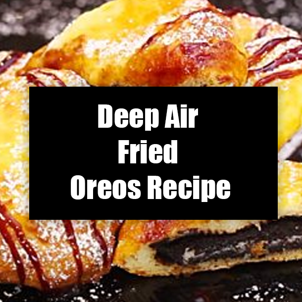 Deep Air Fried Oreos Recipe