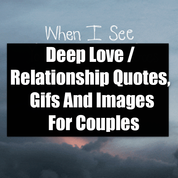 Deep Love / Relationship Quotes, Gifs And Images For Couples