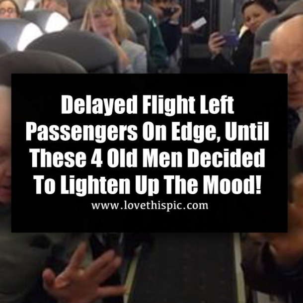 Delayed Flight Left Passengers On Edge, Until These 4 Old Men Decided To Lighten Up The Mood!