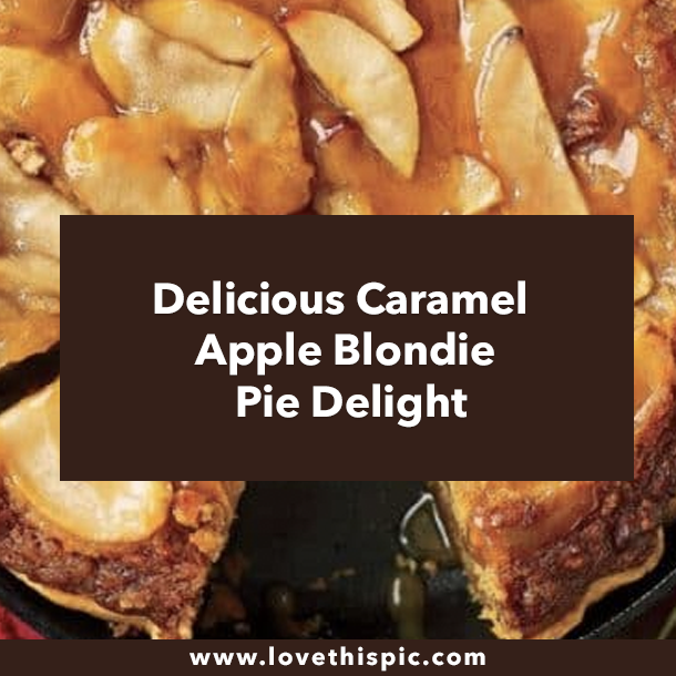 Delicious Caramel Apple Blondie Pie Delight