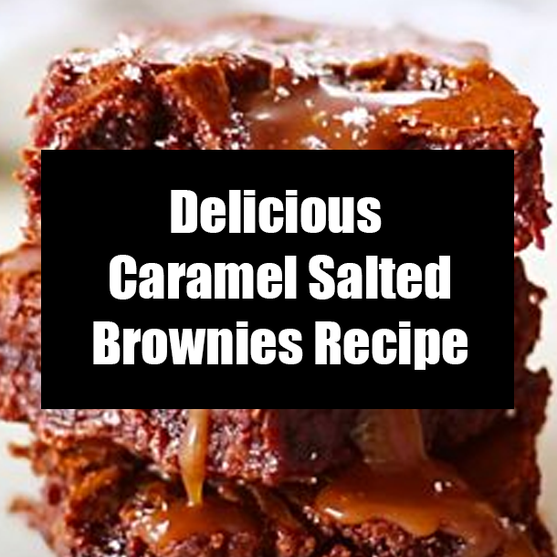 Delicious Caramel Salted Brownies Recipe