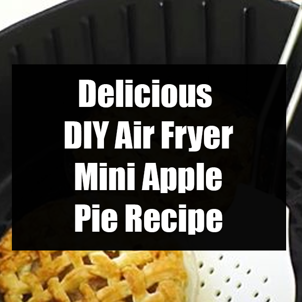 Delicious DIY Air Fryer Mini Apple Pie Recipe