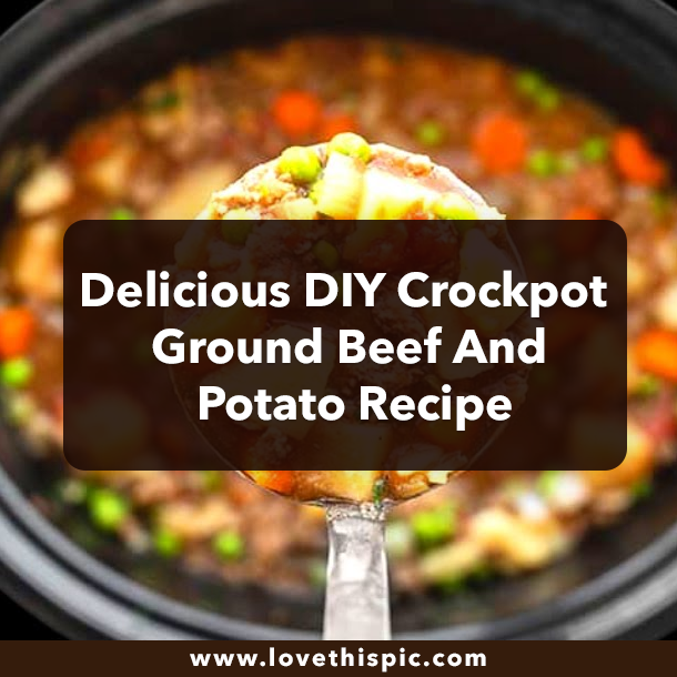 Delicious DIY Crockpot Ground Beef And Potato Recipe