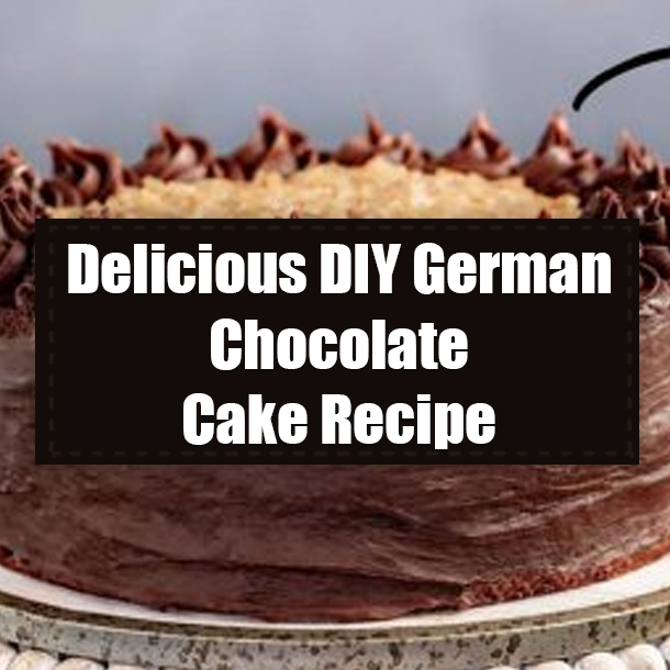 Delicious DIY German Chocolate Cake Recipe