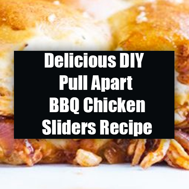 Delicious DIY Pull Apart BBQ Chicken Sliders Recipe